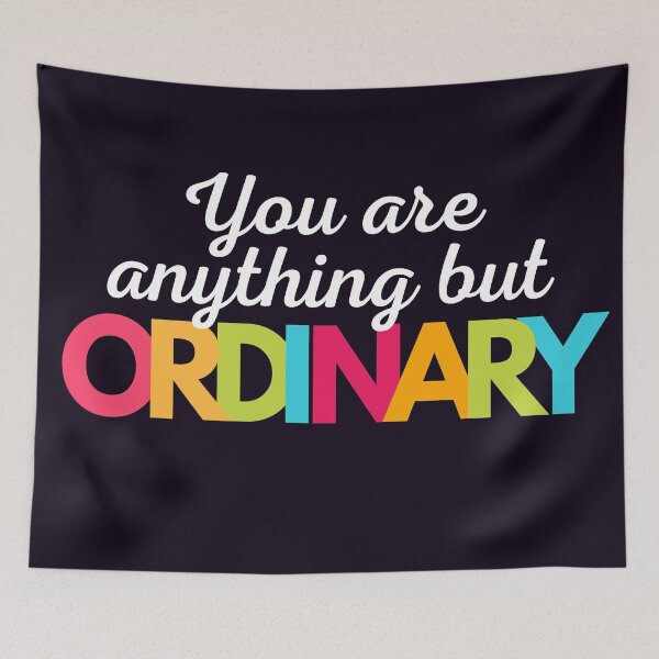 Item preview, You Are Anything But Ordinary designed and sold by LiToDesignCo.