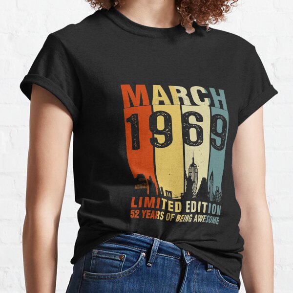 March 1969 Limited Edition 52 Years Of Being Awesome Classic T-Shirt