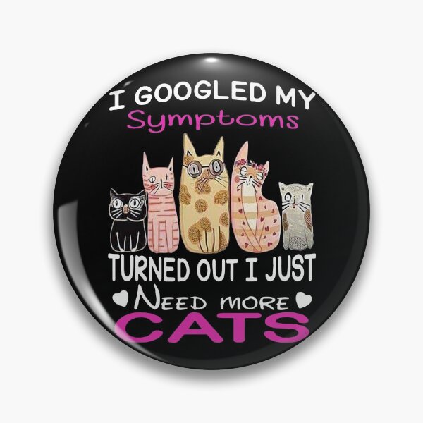 Item preview, I Googled My Symptoms Turns Out I Just Need More designed and sold by GilmoPollard88.