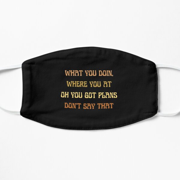 Leave The Door Open You Got Plans Don T Say That Mask By Sweetaesthetics Redbubble