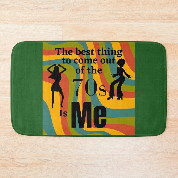 Item preview, The best thing to come out of the 70s is ME. Multicoloured dancing girls.  designed and sold by Teddybear-2021.