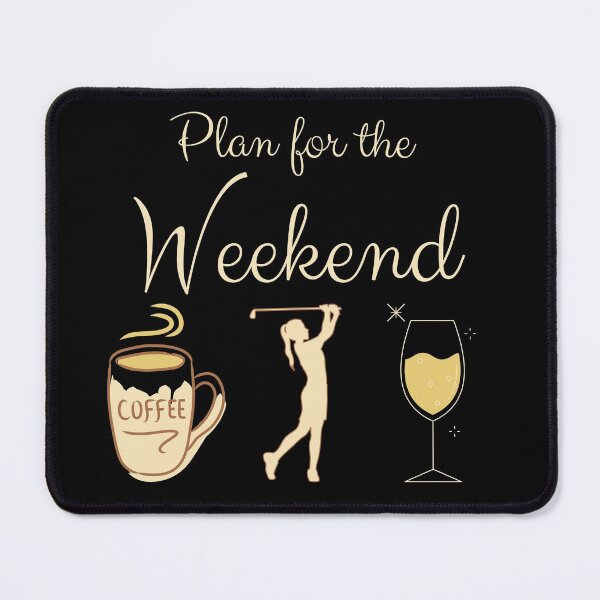 Item preview, Plan for the weekend - just coffee golf wine designed and sold by Clurixious.