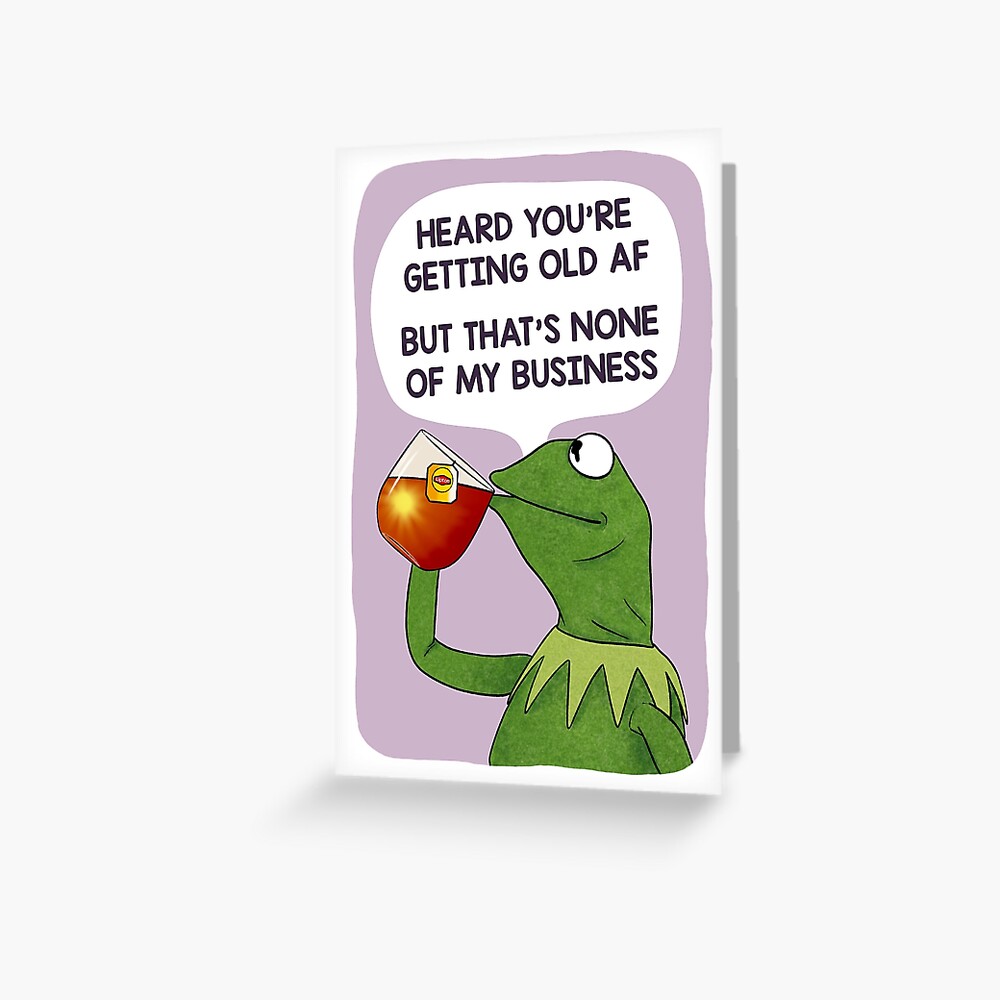 Funny Meme Birthday Card but That's None of My Business 