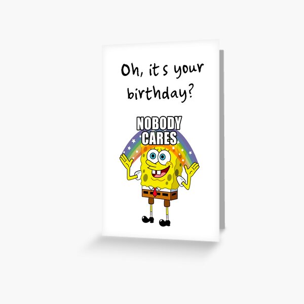 Item preview,  nobody cares meme happy birthday greeting card. designed and sold by Swish & Scribble.