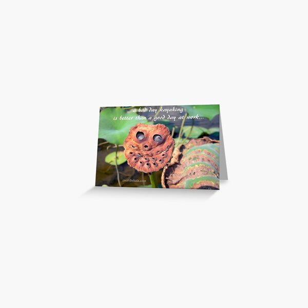 a bad day kayaking is better... Greeting Card