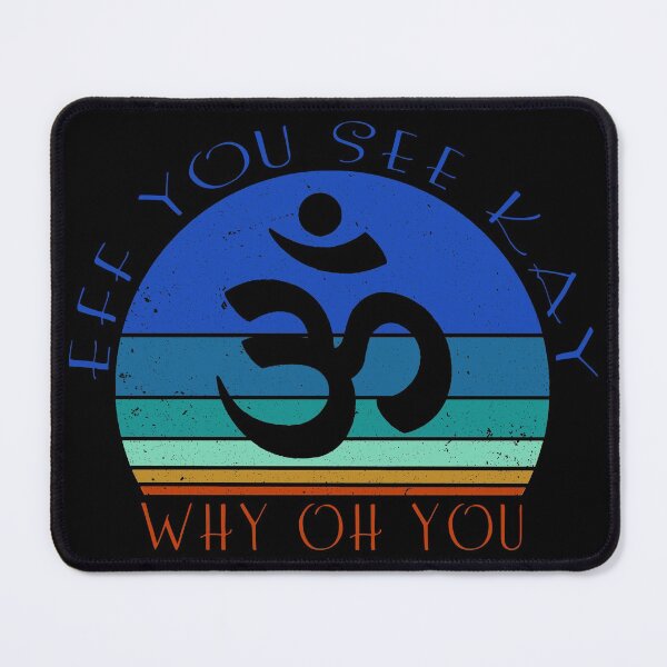 Item preview, Funny eff you see kay why oh you yoga design with an aum sign. designed and sold by NobelFashion.
