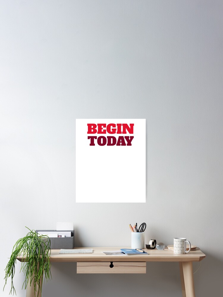 Thumbnail 2 of 3, Poster, Begin Today designed and sold by RiadMannan.