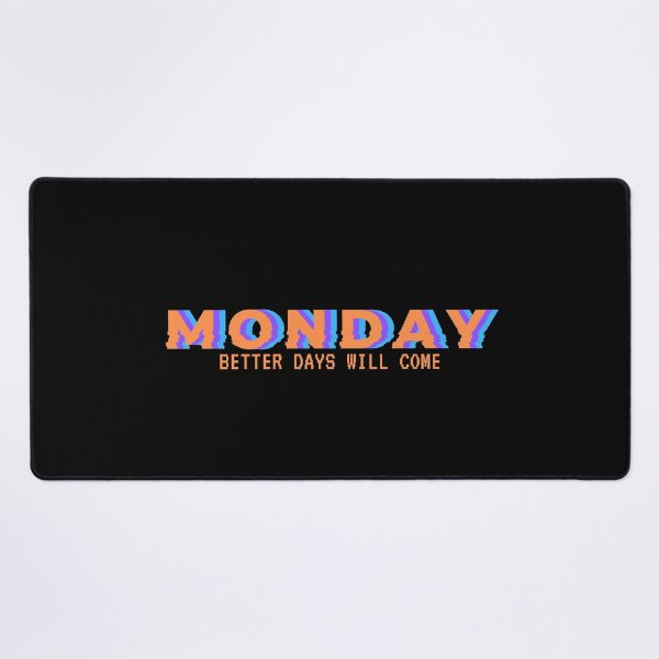 Item preview, MONDAY better days will come designed and sold by MyLucidDreams.