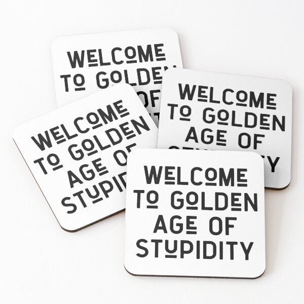 Item preview, Welcome to golden age of stupidity designed and sold by MoEndomey.