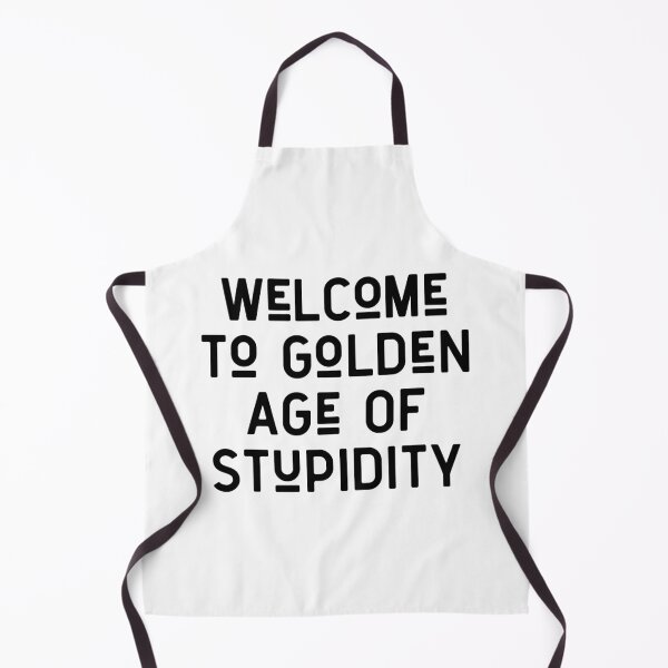 Item preview, Welcome to golden age of stupidity designed and sold by MoEndomey.