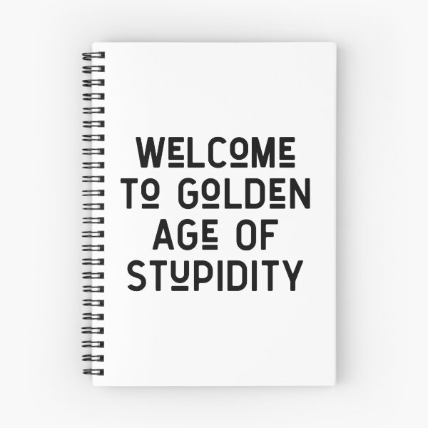 Item preview, Welcome to golden age of stupidity designed and sold by MoEndomey.