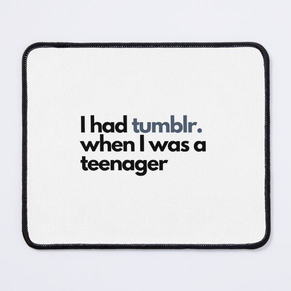 Artikelvorschau, Ich hatte Tumblr. als ich ein Teenager war entworfen und verkauft von antisocial19.