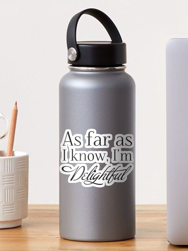 Thumbnail 1 of 3, Sticker, "As Far as I know, I'm Delightful." BLACK Typography Quote Funny Humor Silly designed and sold by CanisPicta.