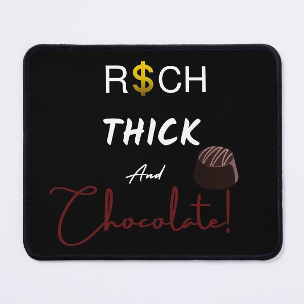 Item preview,  Rich Thick and Chocolate!-White text designed and sold by Trendi61.