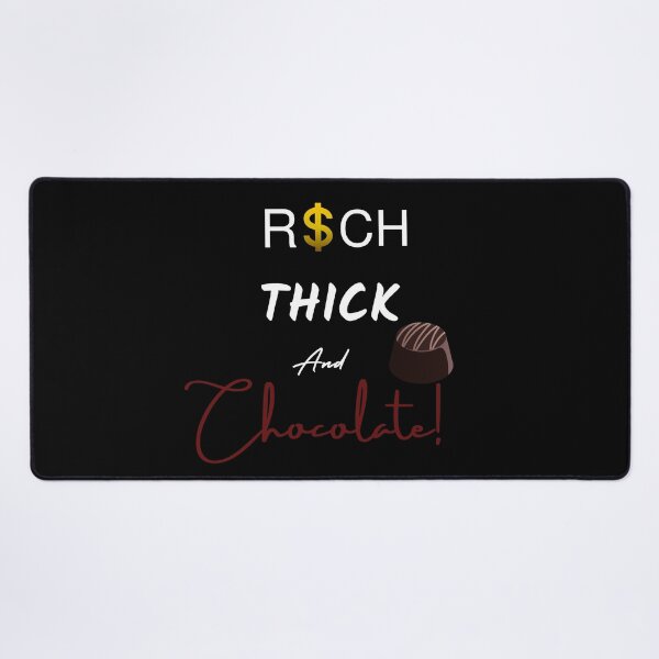 Item preview,  Rich Thick and Chocolate!-White text designed and sold by Trendi61.