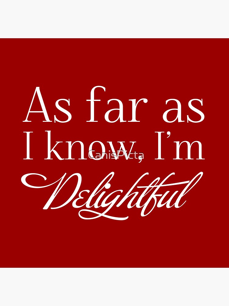 "As Far as I know, I'm Delightful." RED Typography Quote Funny Humor Silly  by CanisPicta