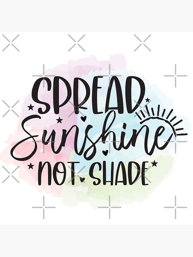 spread-sunshine-not-shade-is-a-design-for-someone-who-values-kindness