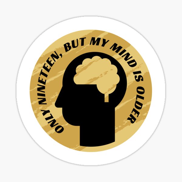 Only 19 - But My Mind Is Older Sticker