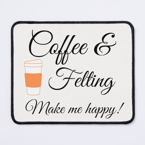 Item preview, Coffee & Felting Make me happy! designed and sold by rhodabear.