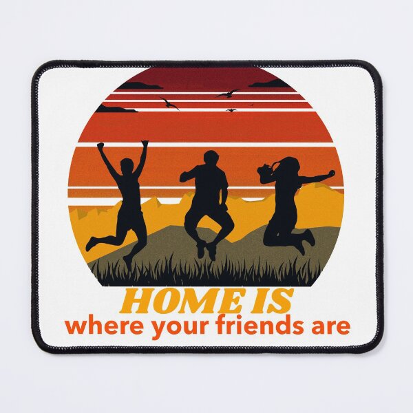 Item preview, Home is Where Your Friends Are designed and sold by DiensDesign.
