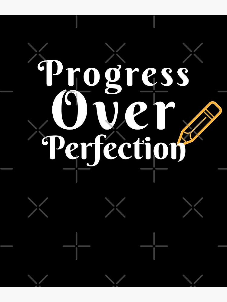 progress-over-perfection-design-poster-for-sale-by-et-mart-redbubble