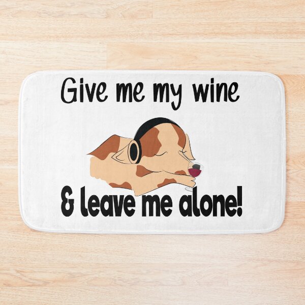 Item preview, 'Give me my wine and leave me alone!' designed and sold by smokin-prints.