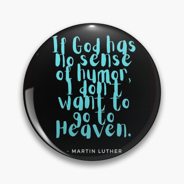 Item preview, If God has no sense of humor, I don't want to go to heaven. designed and sold by CheekyGrace.