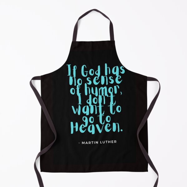 Item preview, If God has no sense of humor, I don't want to go to heaven. designed and sold by CheekyGrace.