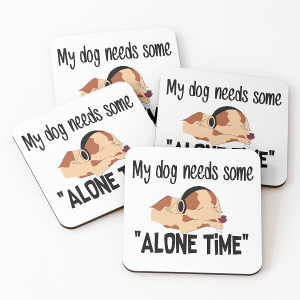 Item preview, 'My dog needs some ALONE TIME' designed and sold by smokin-prints.