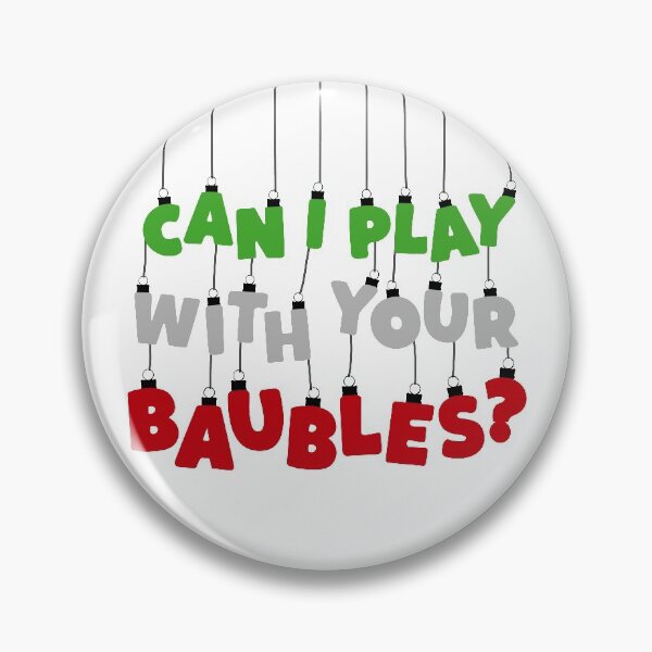 Item preview, Can I Play With Your Baubles? Christmas Design designed and sold by Rodney's Marketplace.