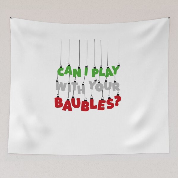 Item preview, Can I Play With Your Baubles? Christmas Design designed and sold by Rodney's Marketplace.