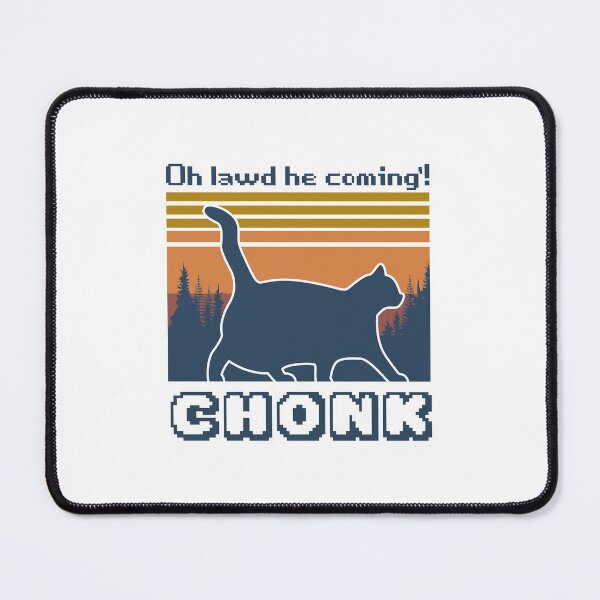 Item preview, Oh Lawd He Coming - Chonk Cat designed and sold by themortal11.