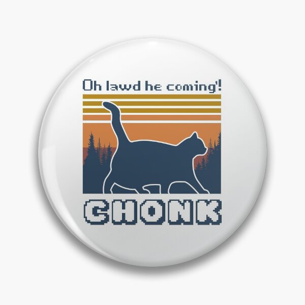 Item preview, Oh Lawd He Coming - Chonk Cat designed and sold by themortal11.