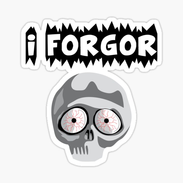 I Forgor Meme Gifts & Merchandise for Sale