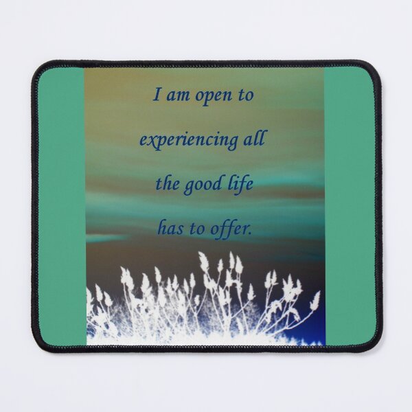 Item preview, I am open to experiencing all the good life has to offer. designed and sold by angel1.