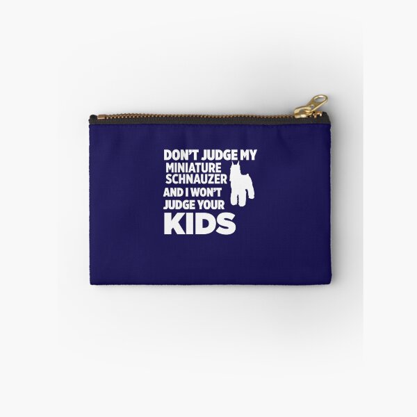 Item preview, Don't Judge My Miniature Schnauzer & I Won't Judge Your Kids designed and sold by AlwaysAwesome.