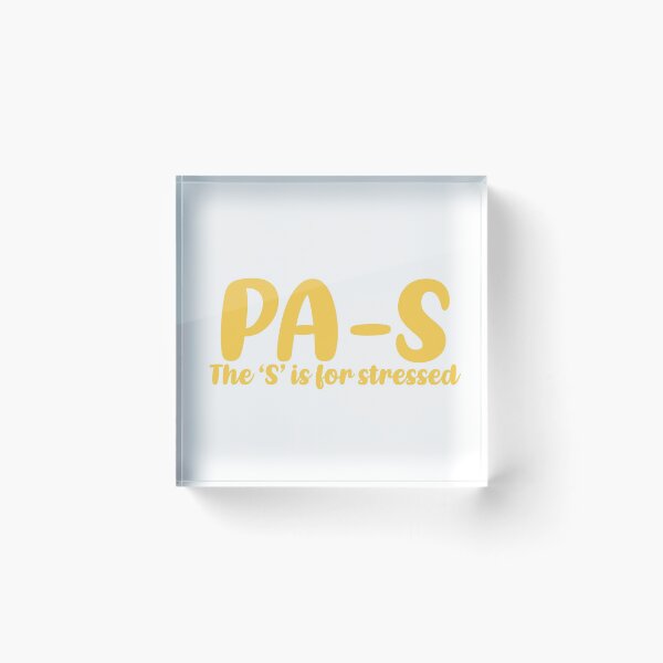 Item preview, PA-S, stressed. Physician Assistant student designed and sold by Sarahgranchelli.