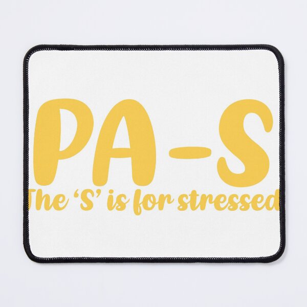 Item preview, PA-S, stressed. Physician Assistant student designed and sold by Sarahgranchelli.