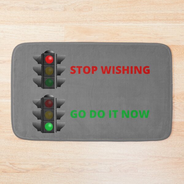 Item preview, Stop Wishing - Go Do It Now designed and sold by JoesCornerStore.