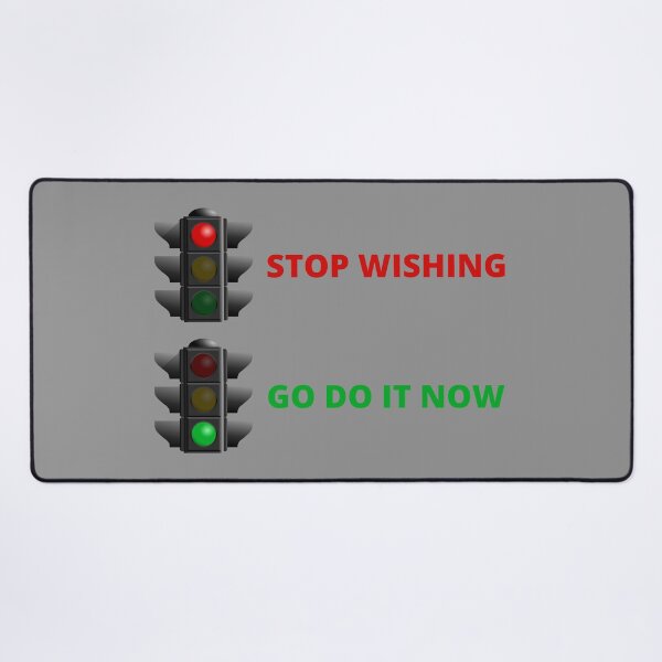 Item preview, Stop Wishing - Go Do It Now designed and sold by JoesCornerStore.