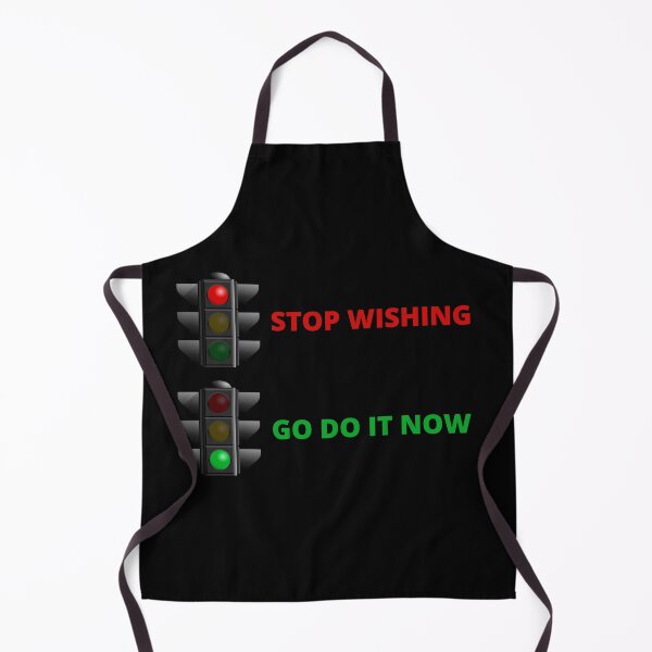 Item preview, Stop Wishing - Go Do It Now designed and sold by JoesCornerStore.