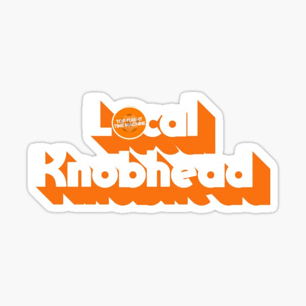 Local Knobhead Sticker