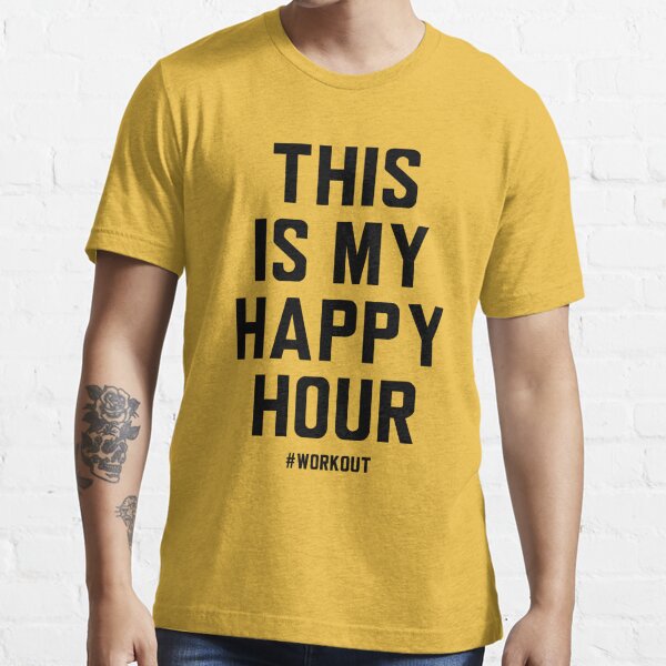 This Is My Happy Hour Funny #workout Shirt For Men and Women T