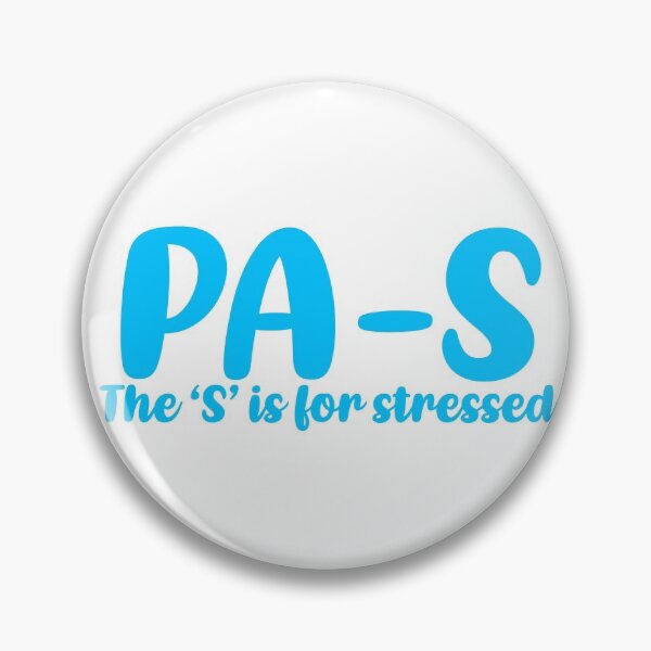 Item preview, PA-S, stressed. Physician Assistant student designed and sold by Sarahgranchelli.