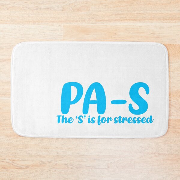 Item preview, PA-S, stressed. Physician Assistant student designed and sold by Sarahgranchelli.
