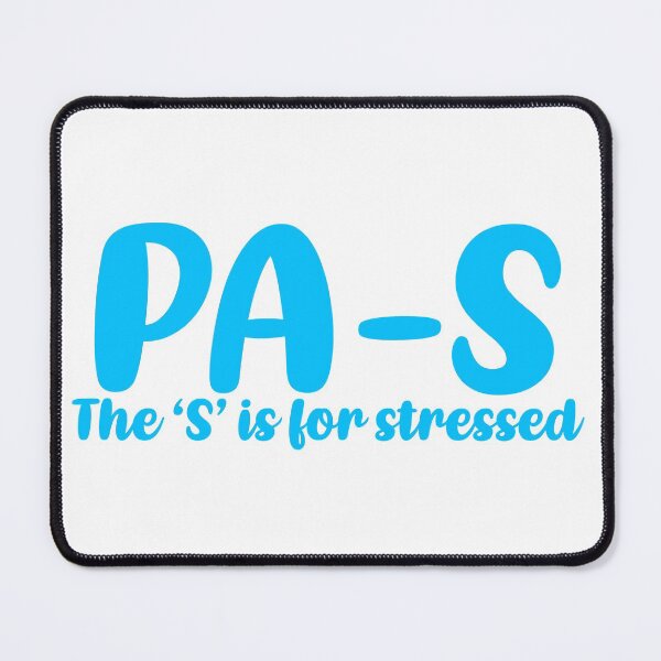 Item preview, PA-S, stressed. Physician Assistant student designed and sold by Sarahgranchelli.