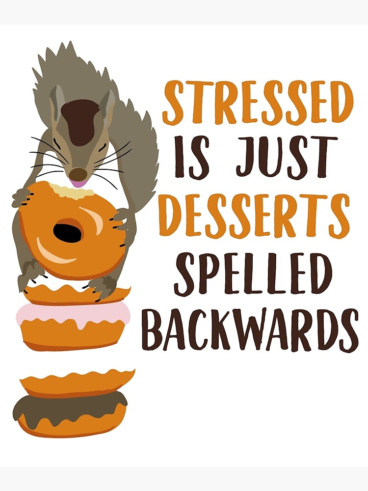 Stressed Is Just Desserts Spelled Backwards Poster For Sale By Awkwarddesignco Redbubble