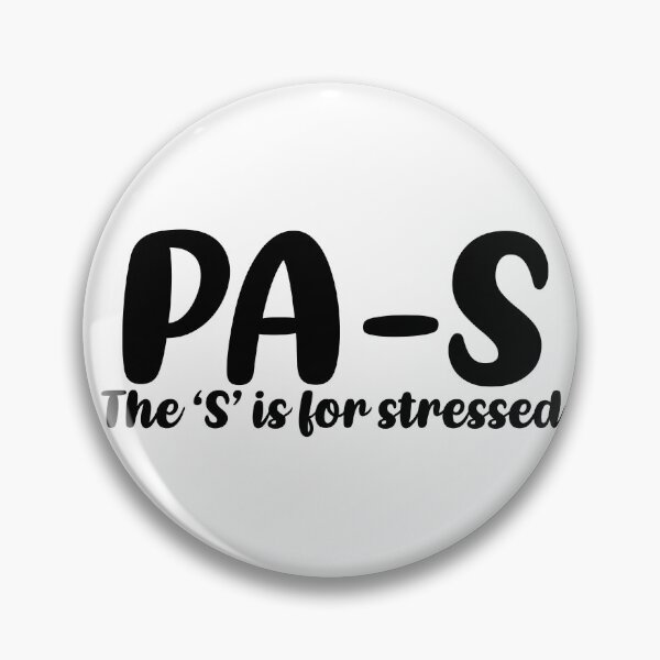 Item preview, PA-S, stressed. Physician Assistant student designed and sold by Sarahgranchelli.