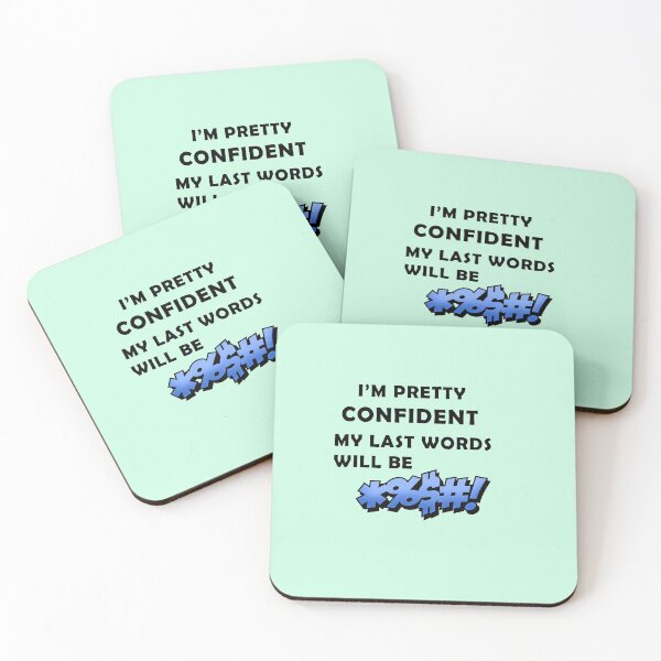 Item preview, I'm Pretty Confident My Last Words Will Be designed and sold by sweet6dreams.