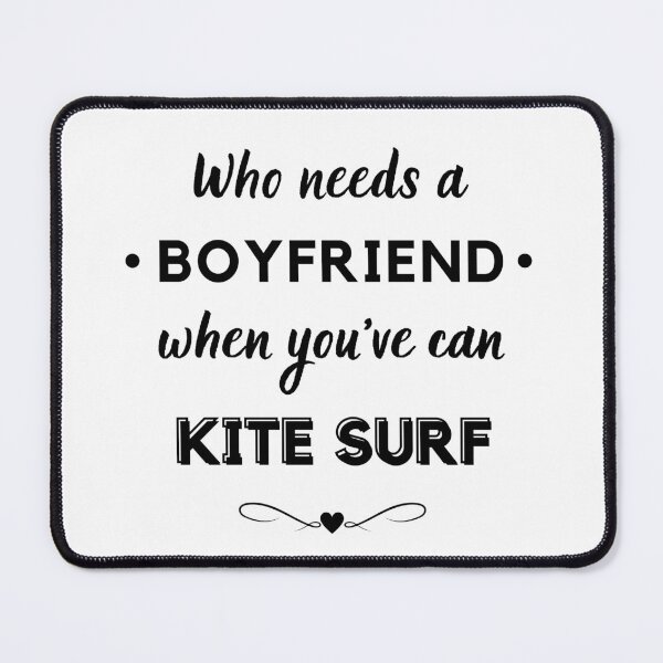 Item preview, Who needs a boyfriend when you can kite surf designed and sold by TheGreenGoat.